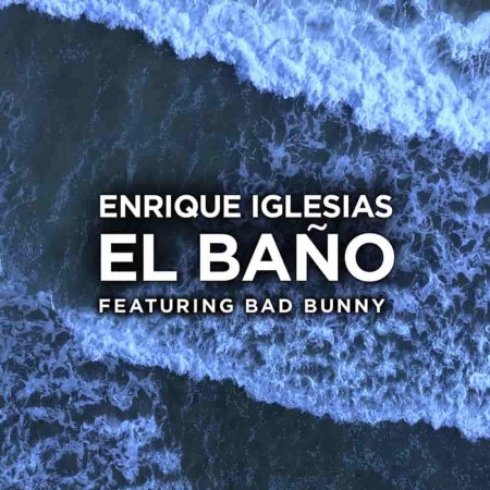 Enrique Iglesias feat. Bad Bunny - El Bano (2018)
