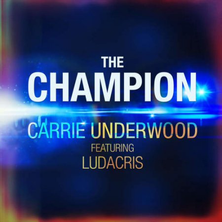 Carrie Underwood feat. Ludacris - The Champion (2018)