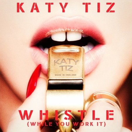 Katy Tiz - Whistle (While You Work It) (2015) » Музонов.Нет.
