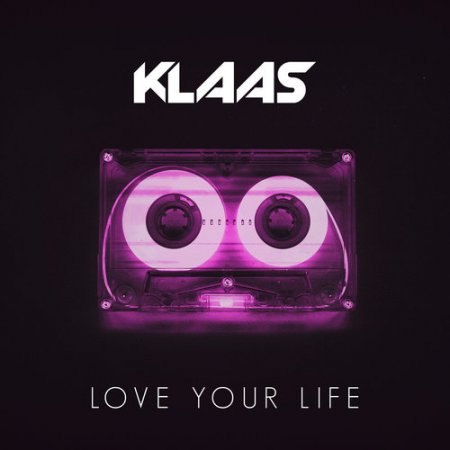 Klaas - Love Your Life (2018)