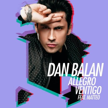 Dan Balan - Allegro Ventigo (feat. Matteo) (2018)
