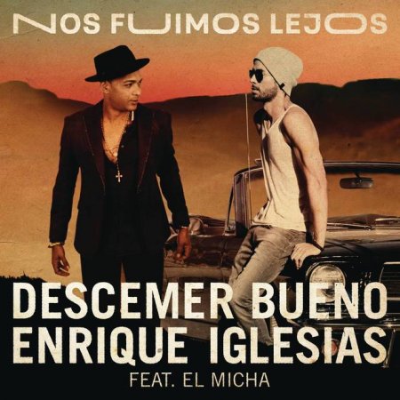 Descemer Bueno / Enrique Iglesias / El Micha - Nos Fuimos Lejos (2018)