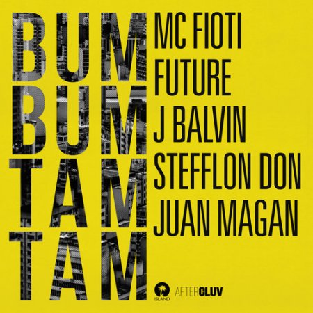 Mc Fioti &amp; Future Feat. J Balvin, Stefflon Don &amp; Juan Maga - Bum Bum Tam Tam (2017)