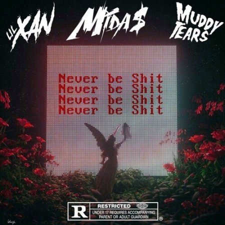 Mida$ x Lil Xan x Muddytears - Never Be $hit (2018)