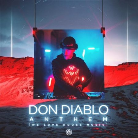 Don Diablo - Anthem (We Love House Music) (2018)