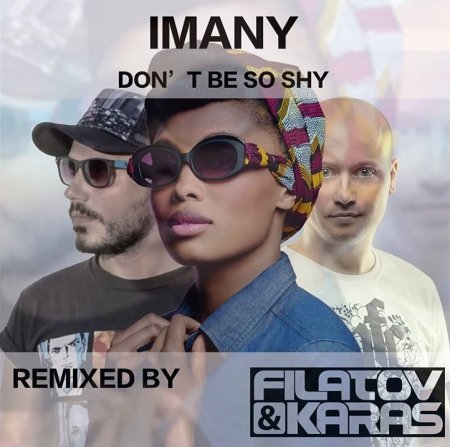 Imany - Don’t Be So Shy  (Filatov &amp; Karas Remix) 2015