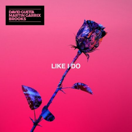 David Guetta feat. Martin Garrix &amp; Brooks - Like I Do (2018)