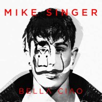 Mike Singer - Bella Ciao (2018)