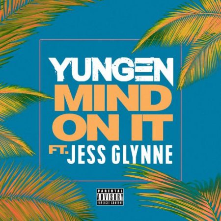 Yungen ft. Jess Glynne - Mind On It (2018)
