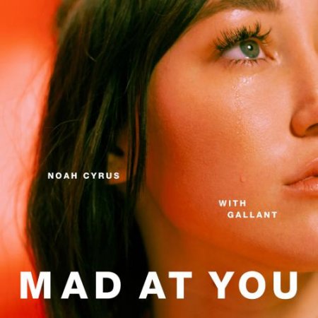 Noah Cyrus &amp; Gallant - Mad at You (2018)