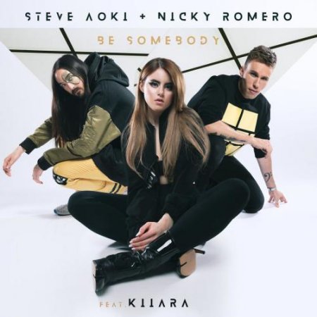 Steve Aoki &amp; Nicky Romero feat. Kiiara - Be Somebody (2018)