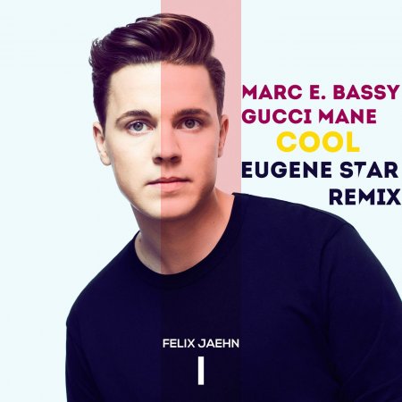 Felix Jaehn feat. Marc E. Bassy &amp; Gucci Mane - Cool (2018)