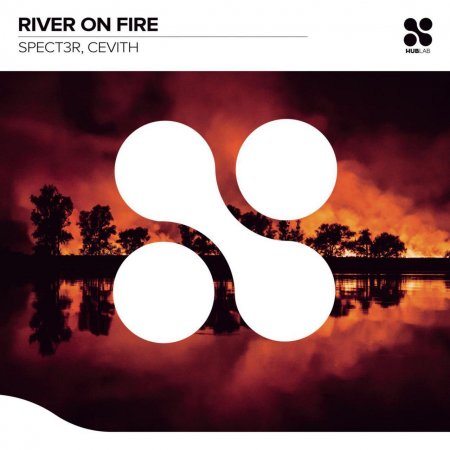 SPECT3R &amp; CEVITH - River On Fire (2019)