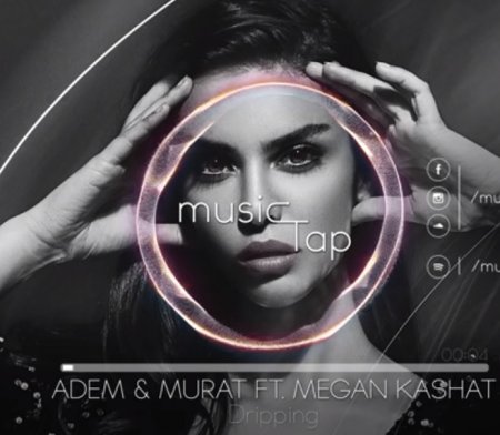 Adem &amp; Murat feat. Megan Kashat - Dripping (2019)
