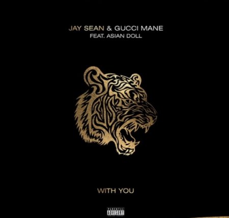 Jay Sean &amp; Gucci Mane feat. Asian Doll - With You (2019)