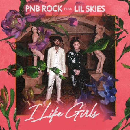 PnB Rock - I Like Girls (feat. Lil Skies) (2019)