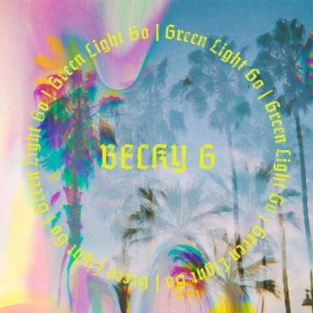 Becky G - Green Light Go (2019)