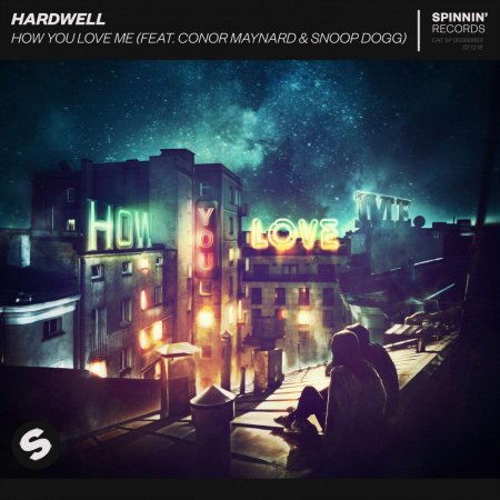 Hardwell - How You Love Me (feat. Conor Maynard &amp; Snoop Dogg) [Extended Mix (2019)