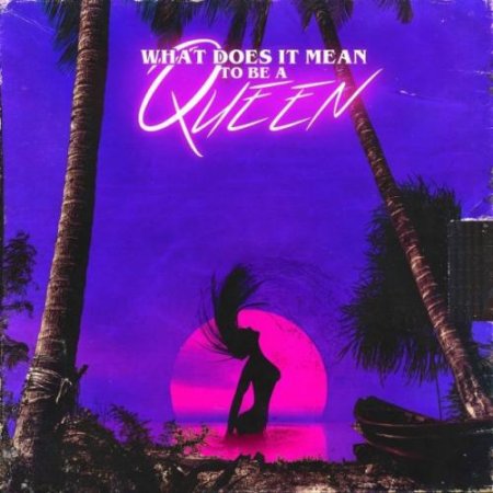 Riff Raff - WHAT DOES iT MEAN TO BE A QUEEN (2019)