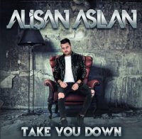 Alisan Aslan - Take You Down (2019)