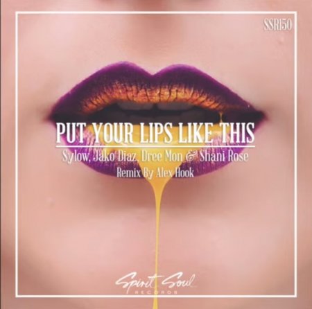 Sylow &amp; Jako Diaz feat. Dree Mon - Put Your Lips Like This (Radio Mix) (2019)