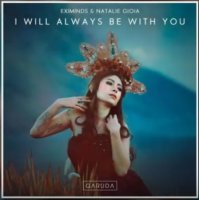 Eximinds &amp; Natalie Gioia - I Will Always Be With You (2019)