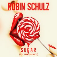 Robin Schulz, Francesco Yates - Sugar ( Francesco Yates)